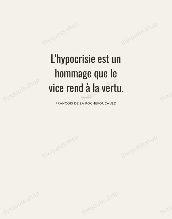 L'hypocrisie est un hommage que le vice rend à la vertu. — François de La Rochefoucauld — Letterpress Caps