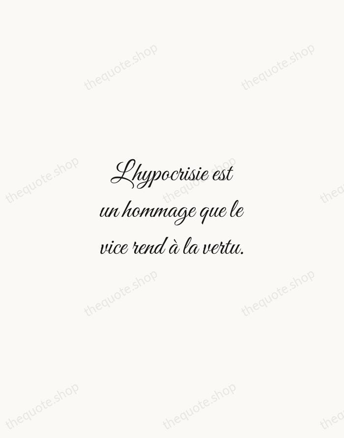 L'hypocrisie est un hommage que le vice rend à la vertu. — François de La Rochefoucauld — Script Whisper
