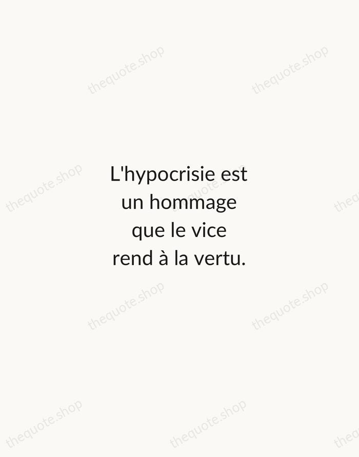L'hypocrisie est un hommage que le vice rend à la vertu. — François de La Rochefoucauld — Minimal Unsigned