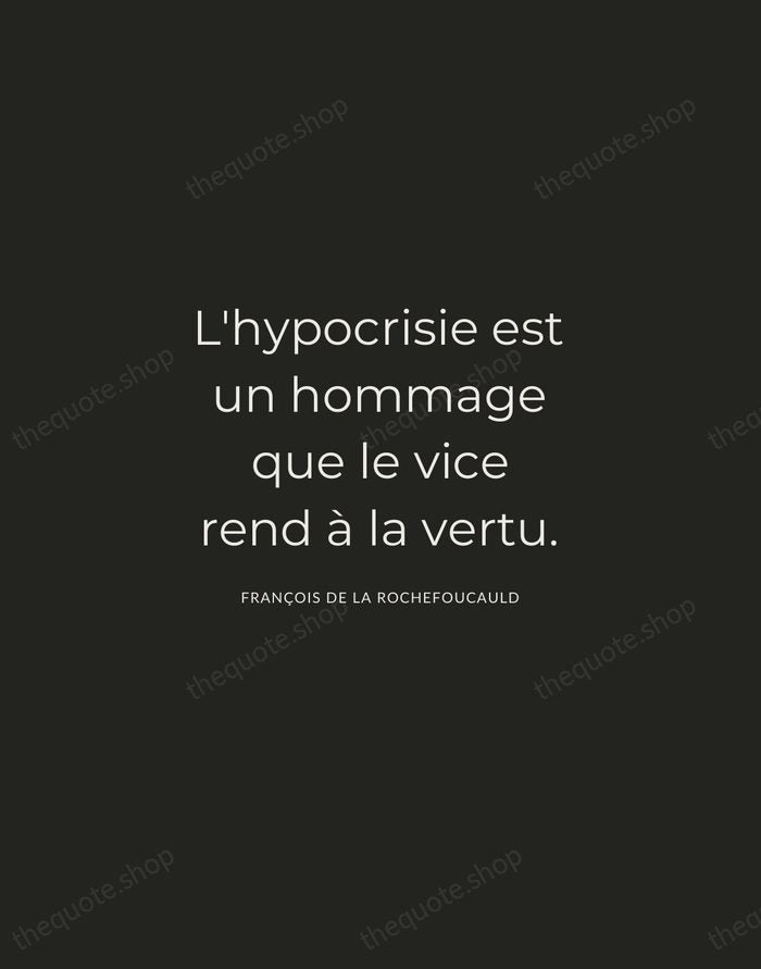 L'hypocrisie est un hommage que le vice rend à la vertu. — François de La Rochefoucauld — Charcoal Sans