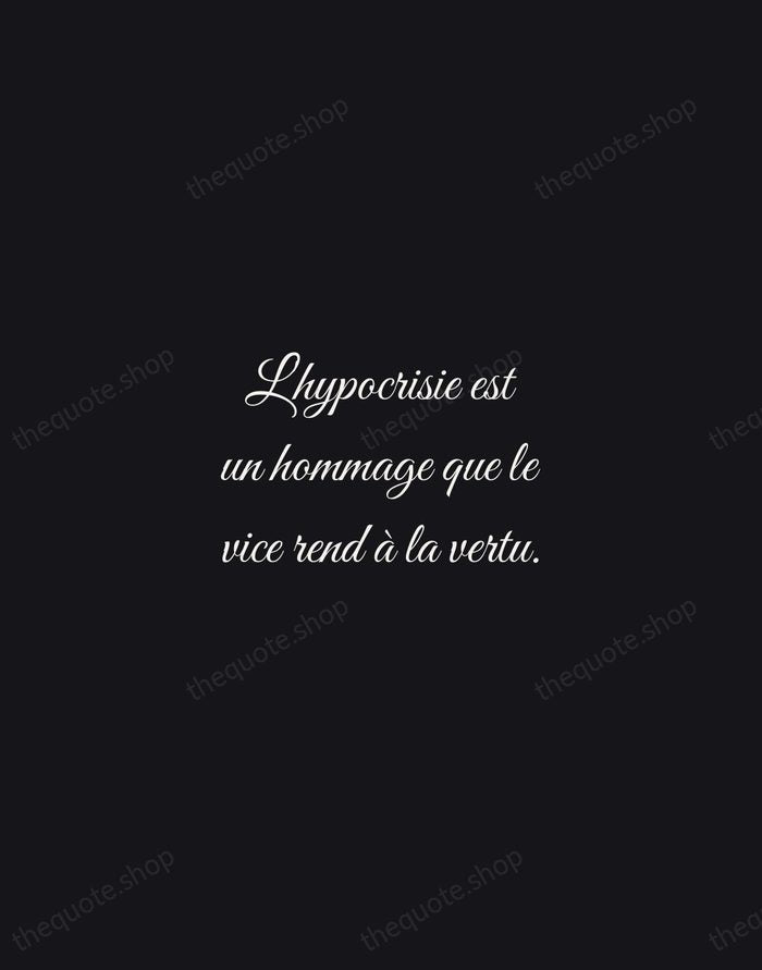 L'hypocrisie est un hommage que le vice rend à la vertu. — François de La Rochefoucauld — Night Script