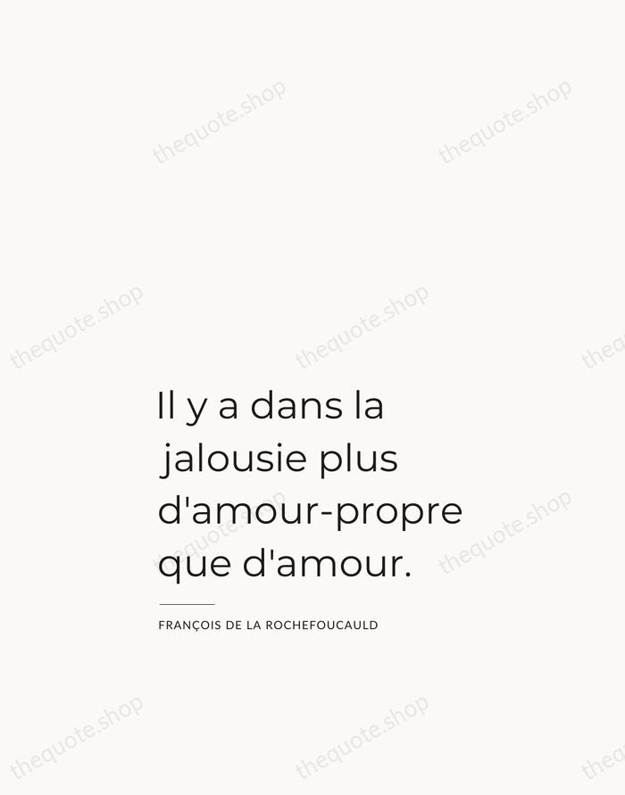 Il y a dans la jalousie plus d'amour-propre que d'amour. — François de La Rochefoucauld — Studio Left