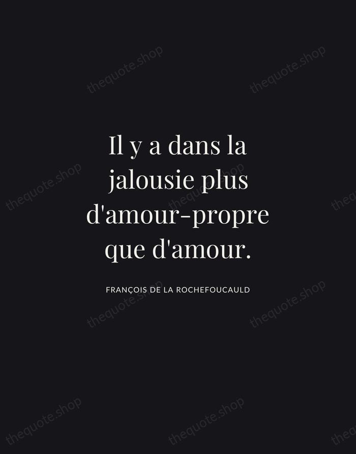 Il y a dans la jalousie plus d'amour-propre que d'amour. — François de La Rochefoucauld | Printable Wall Art — Midnight Serif