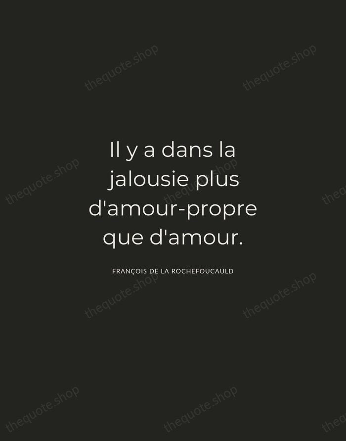 Il y a dans la jalousie plus d'amour-propre que d'amour. — François de La Rochefoucauld — Charcoal Sans