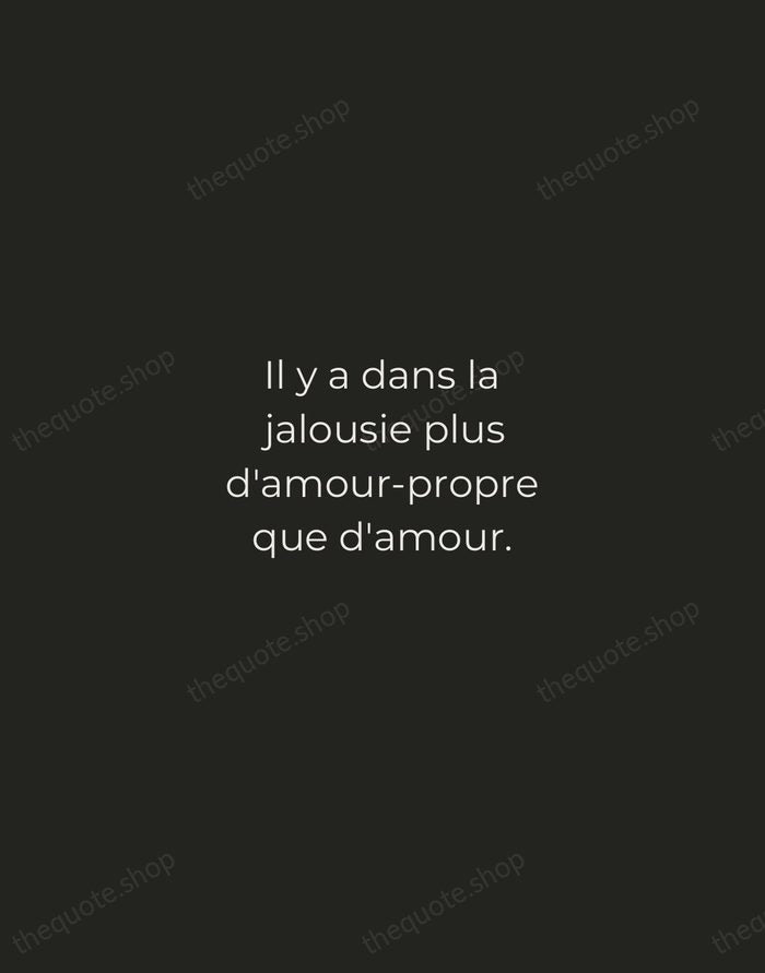 Il y a dans la jalousie plus d'amour-propre que d'amour. — François de La Rochefoucauld — Tracked Caps Unsigned