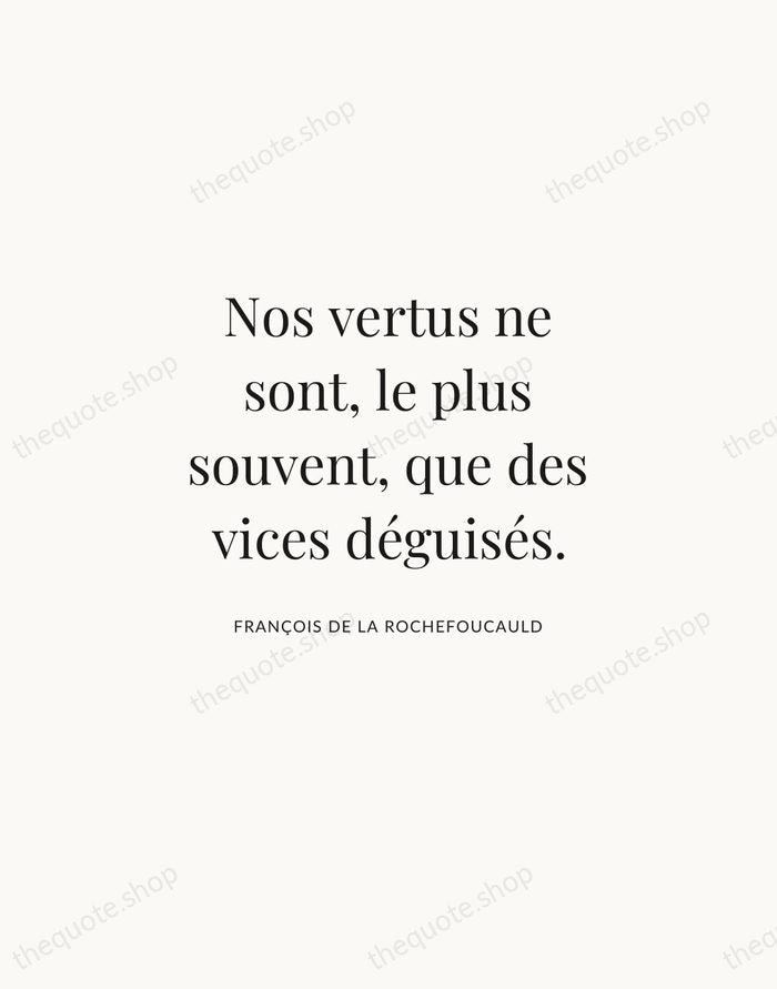 Nos vertus ne sont, le plus souvent, que des vices déguisés. — François de La Rochefoucauld | Printable Wall Art — Atelier Serif