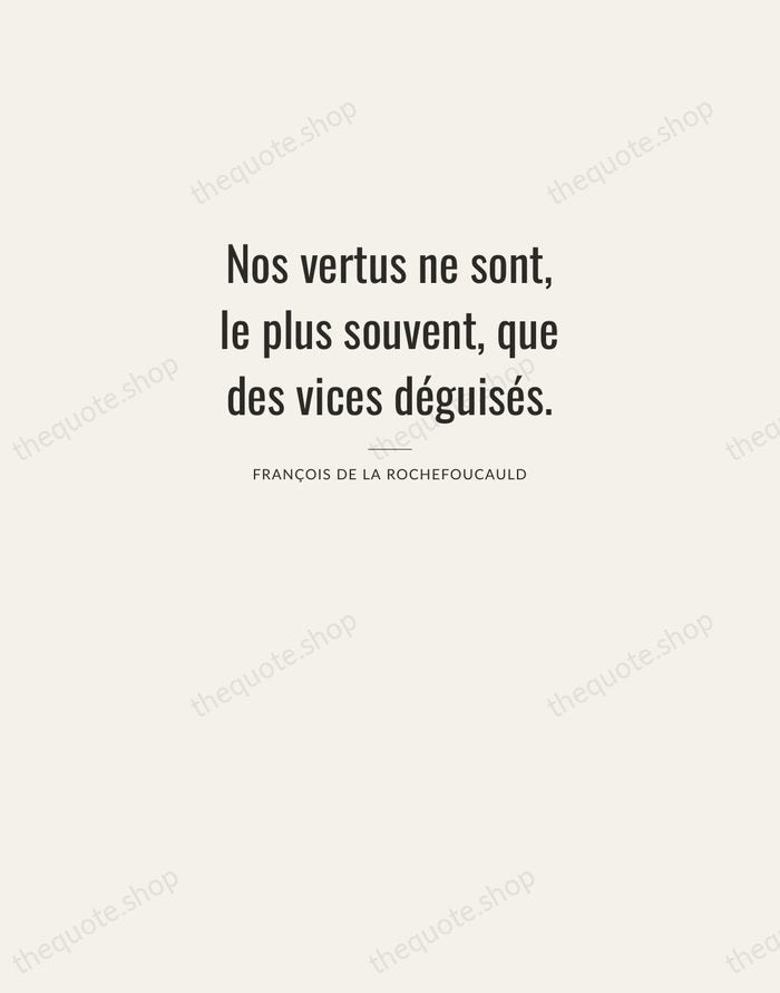 Nos vertus ne sont, le plus souvent, que des vices déguisés. — François de La Rochefoucauld — Letterpress Caps