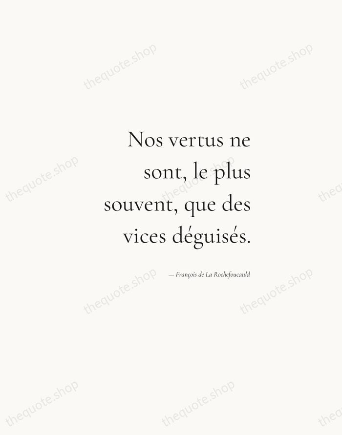 Nos vertus ne sont, le plus souvent, que des vices déguisés. — François de La Rochefoucauld — Soft Serif Right