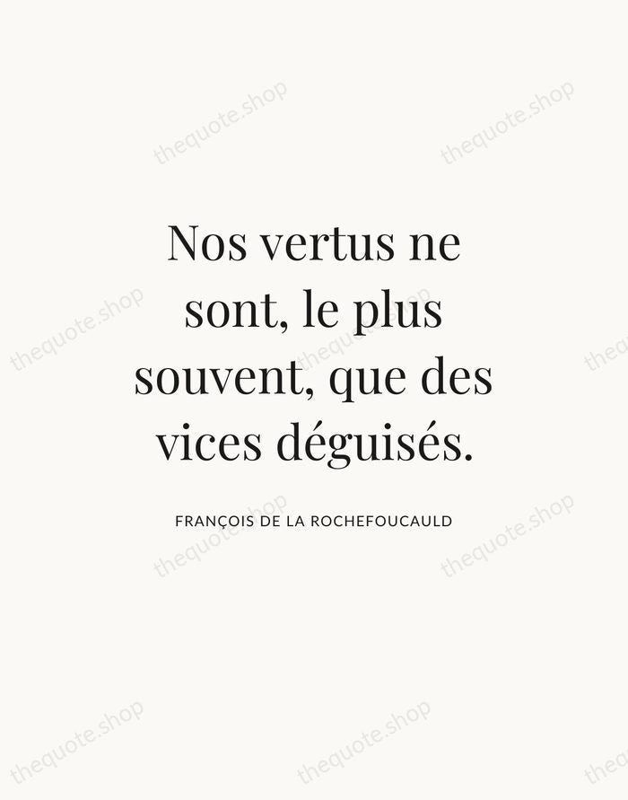 Nos vertus ne sont, le plus souvent, que des vices déguisés. — François de La Rochefoucauld — Statement Serif