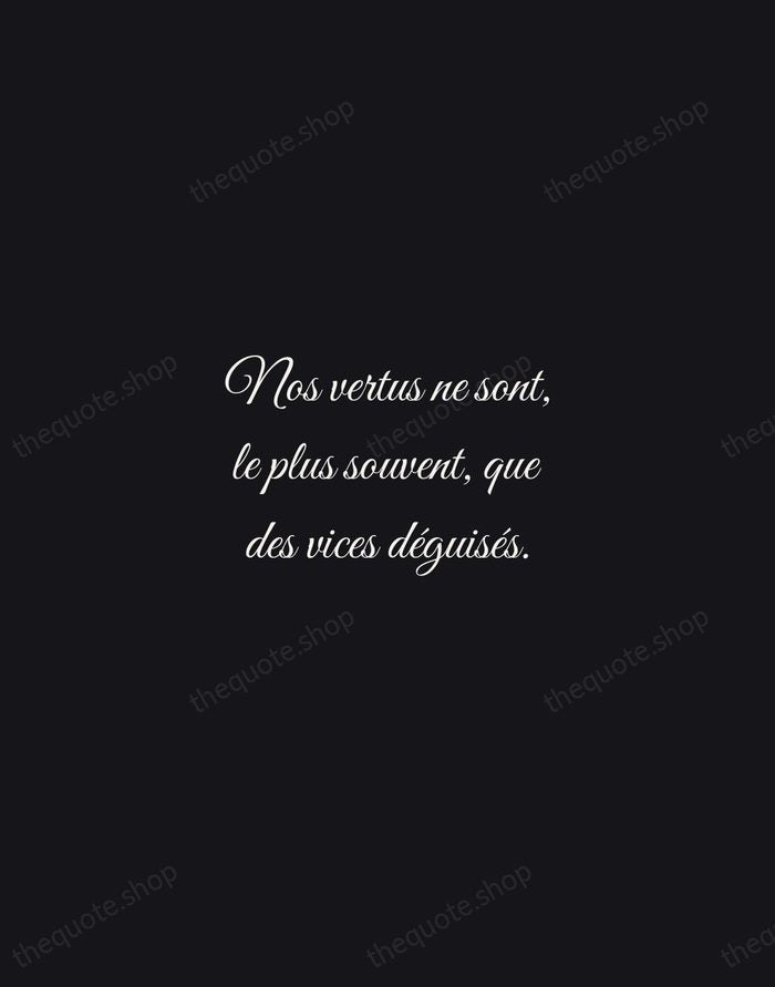 Nos vertus ne sont, le plus souvent, que des vices déguisés. — François de La Rochefoucauld — Night Script