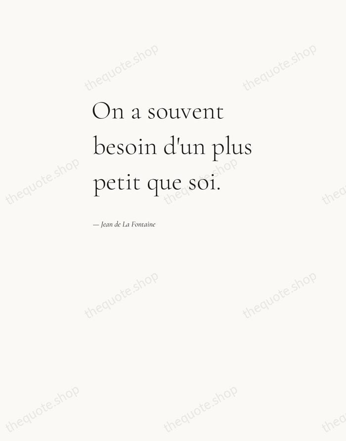 On a souvent besoin d'un plus petit que soi. — Jean de La Fontaine — Editorial Left Serif