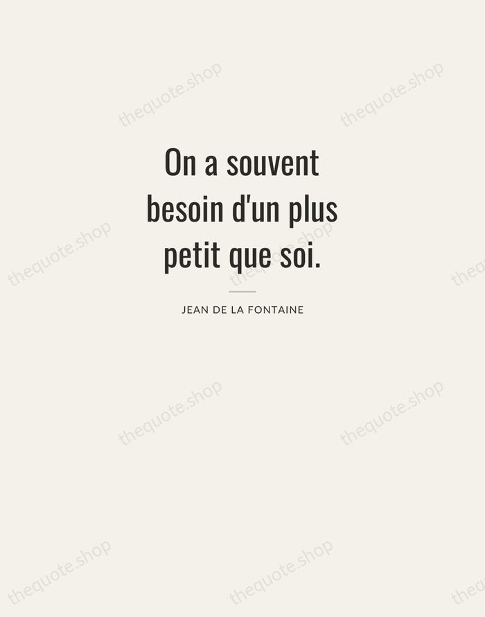 On a souvent besoin d'un plus petit que soi. — Jean de La Fontaine — Letterpress Caps