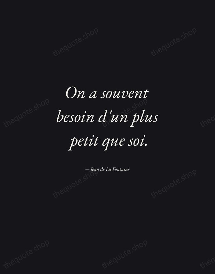 On a souvent besoin d'un plus petit que soi. — Jean de La Fontaine — Manuscript Italic