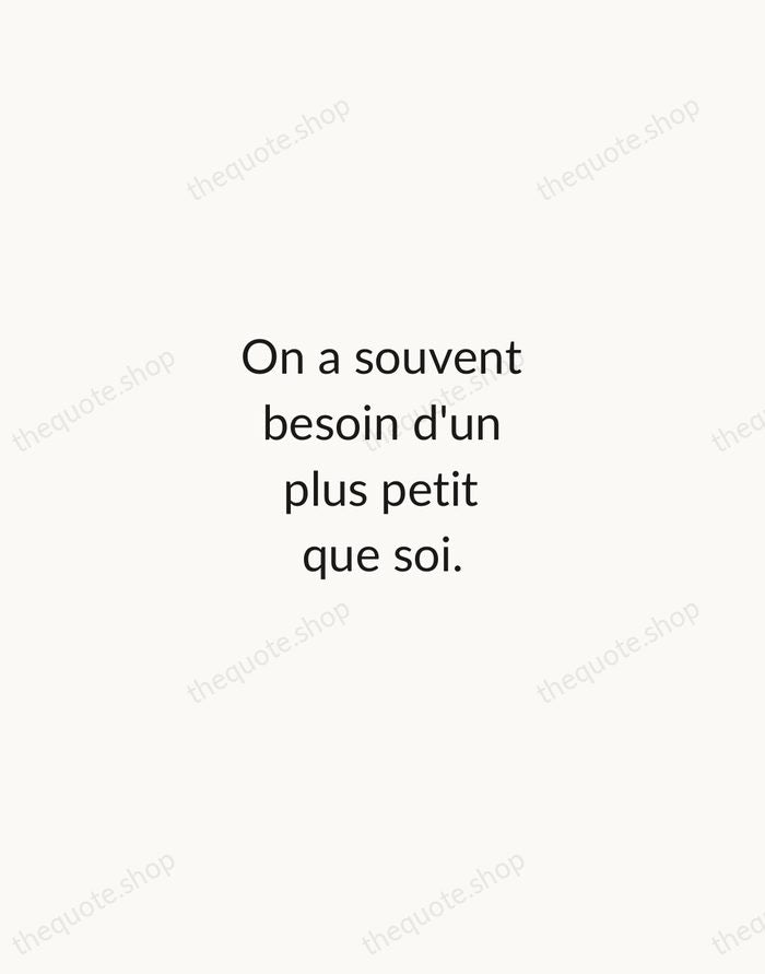 On a souvent besoin d'un plus petit que soi. — Jean de La Fontaine — Minimal Unsigned