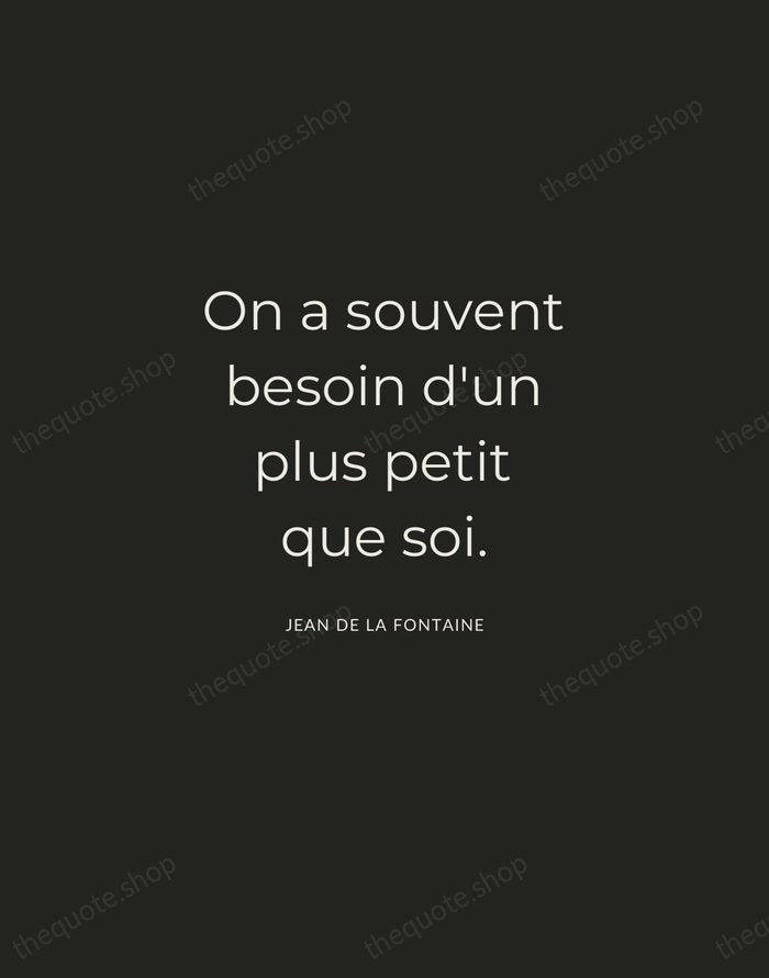 On a souvent besoin d'un plus petit que soi. — Jean de La Fontaine — Charcoal Sans