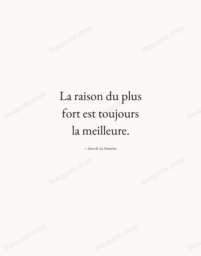 La raison du plus fort est toujours la meilleure. — Jean de La Fontaine — Quiet Garamond