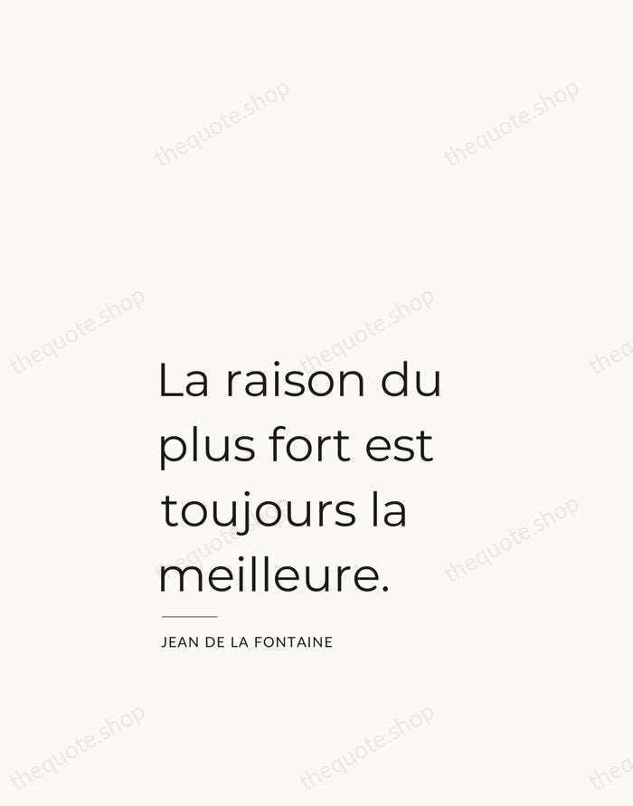 La raison du plus fort est toujours la meilleure. — Jean de La Fontaine — Studio Left