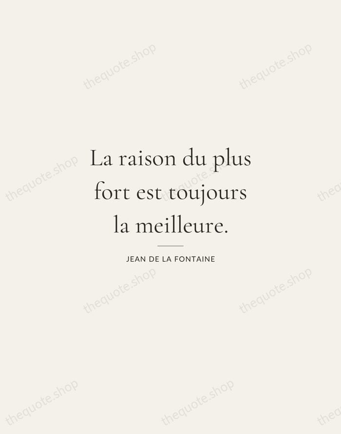 La raison du plus fort est toujours la meilleure. — Jean de La Fontaine — Gallery Rule