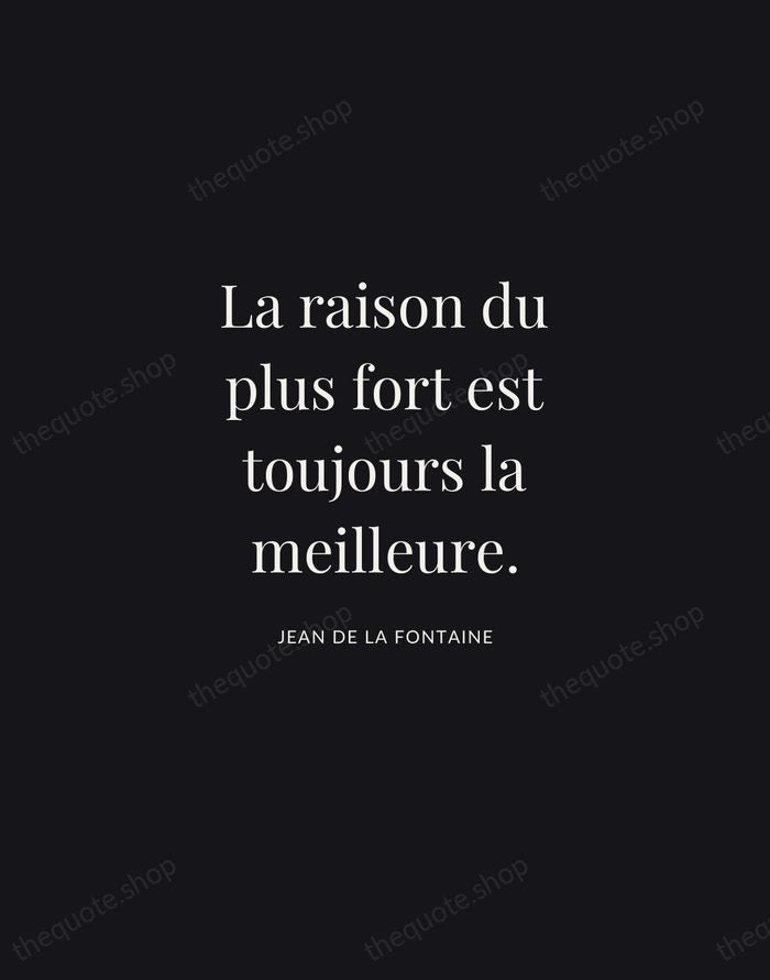 La raison du plus fort est toujours la meilleure. — Jean de La Fontaine | Printable Wall Art — Midnight Serif