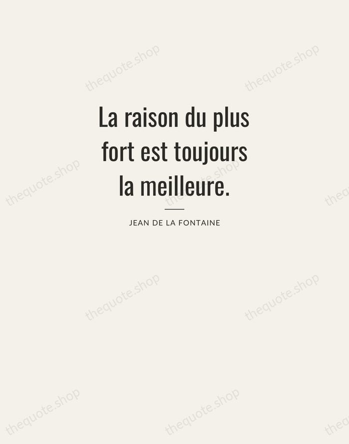 La raison du plus fort est toujours la meilleure. — Jean de La Fontaine — Letterpress Caps