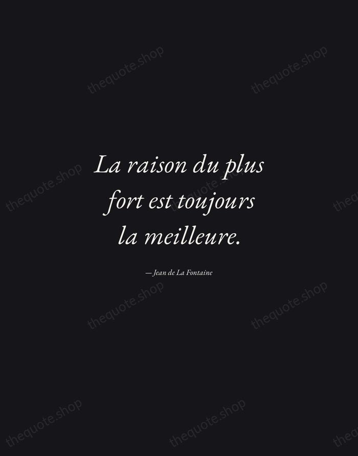 La raison du plus fort est toujours la meilleure. — Jean de La Fontaine — Manuscript Italic