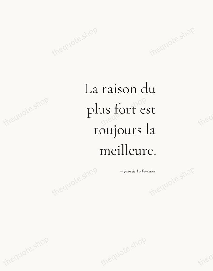 La raison du plus fort est toujours la meilleure. — Jean de La Fontaine — Soft Serif Right