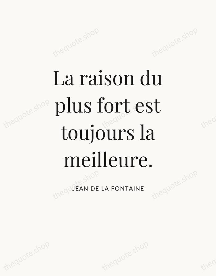 La raison du plus fort est toujours la meilleure. — Jean de La Fontaine — Statement Serif