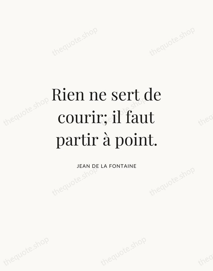Rien ne sert de courir; il faut partir à point. — Jean de La Fontaine | Printable Wall Art — Atelier Serif