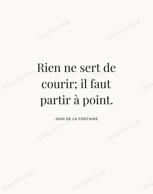 Rien ne sert de courir; il faut partir à point. — Jean de La Fontaine | Printable Wall Art — Atelier Serif