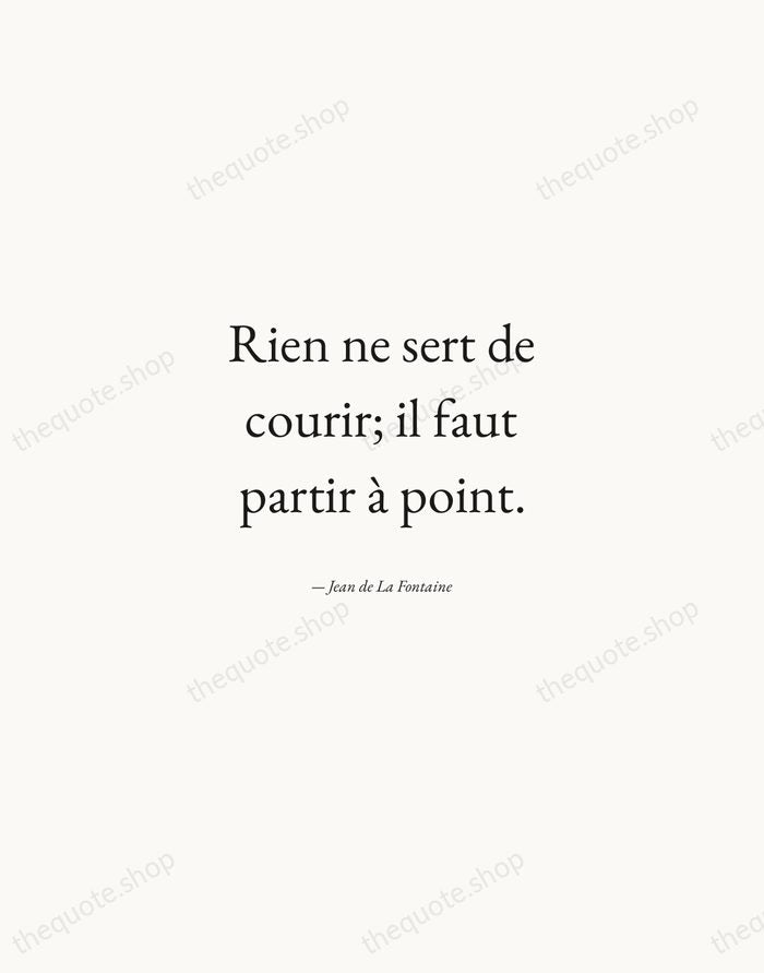 Rien ne sert de courir; il faut partir à point. — Jean de La Fontaine — Quiet Garamond