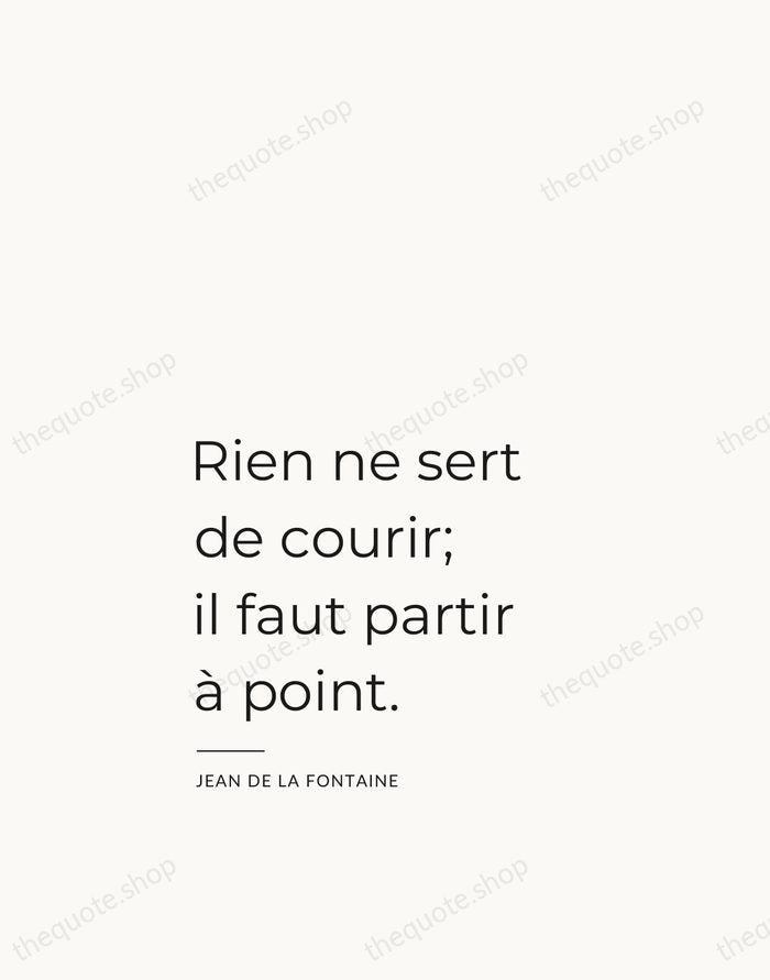 Rien ne sert de courir; il faut partir à point. — Jean de La Fontaine — Studio Left