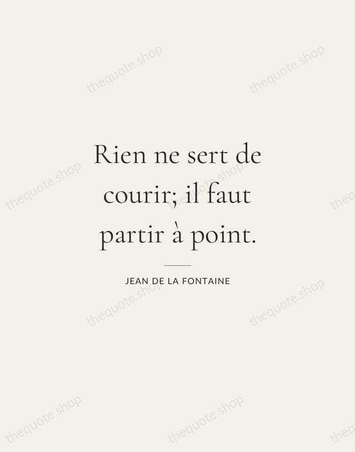 Rien ne sert de courir; il faut partir à point. — Jean de La Fontaine — Gallery Rule