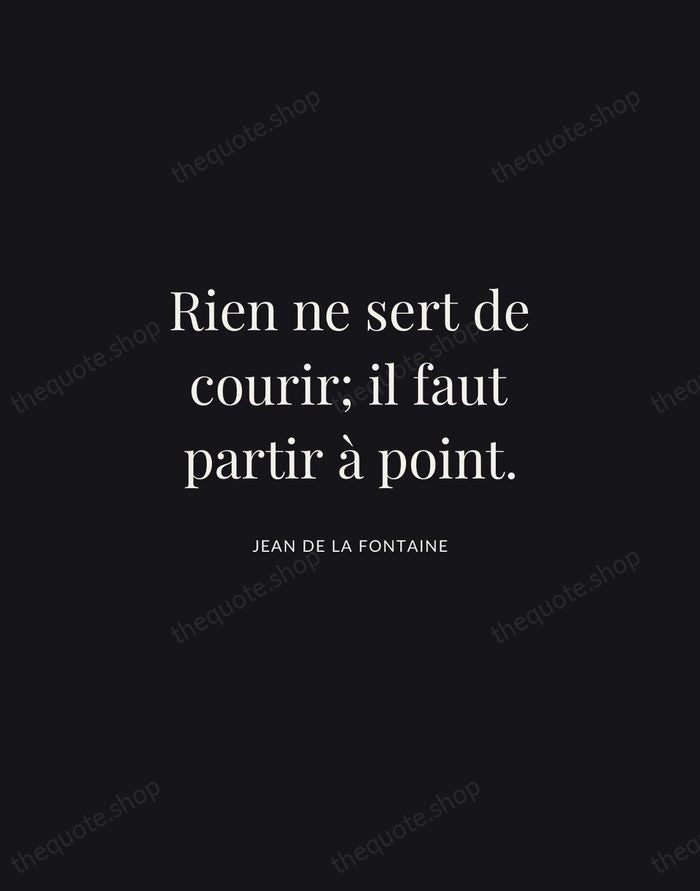 Rien ne sert de courir; il faut partir à point. — Jean de La Fontaine | Printable Wall Art — Midnight Serif