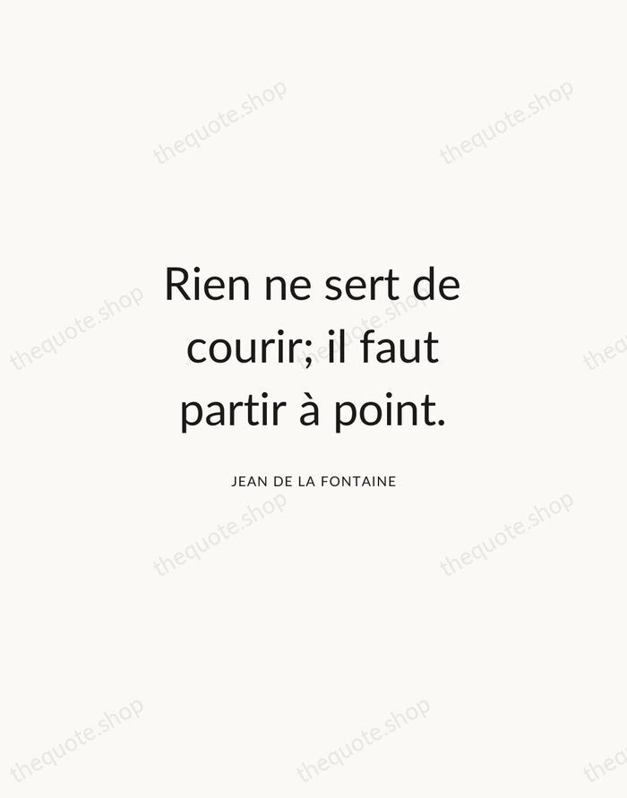 Rien ne sert de courir; il faut partir à point. — Jean de La Fontaine — Modern Sans Calm