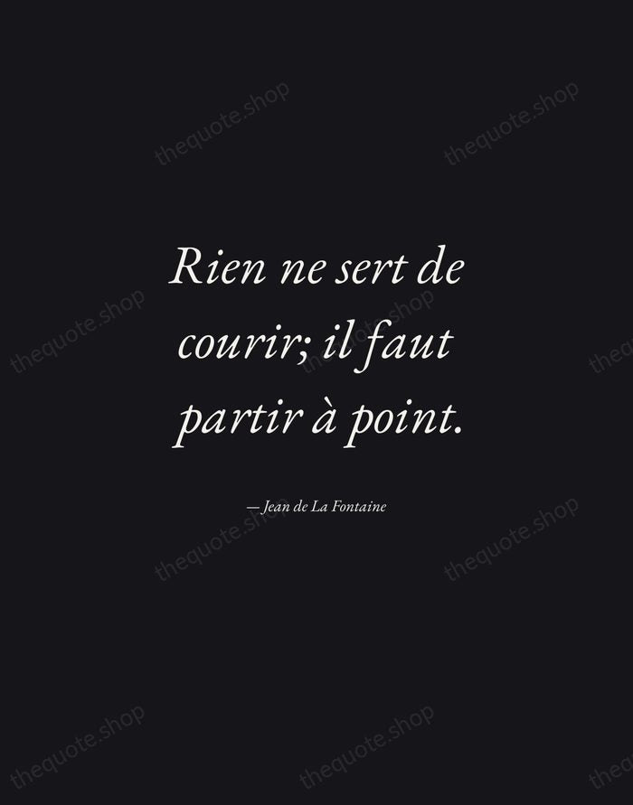 Rien ne sert de courir; il faut partir à point. — Jean de La Fontaine — Manuscript Italic