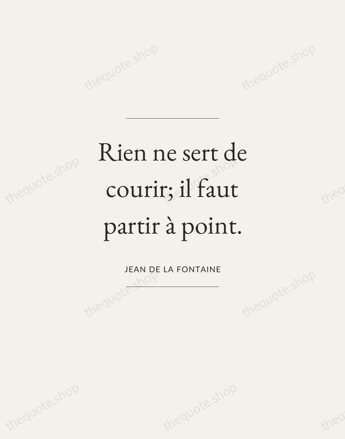 Rien ne sert de courir; il faut partir à point. — Jean de La Fontaine — Gallery Frame