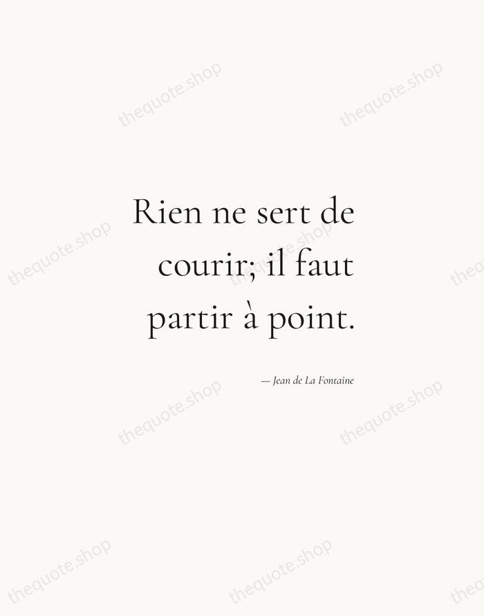 Rien ne sert de courir; il faut partir à point. — Jean de La Fontaine — Soft Serif Right