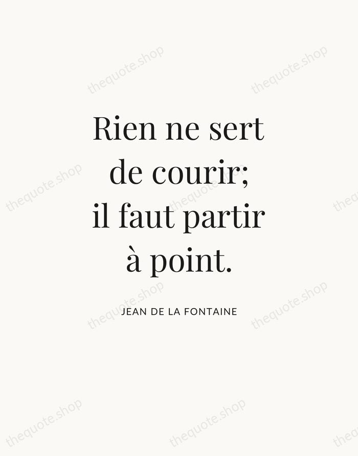 Rien ne sert de courir; il faut partir à point. — Jean de La Fontaine — Statement Serif