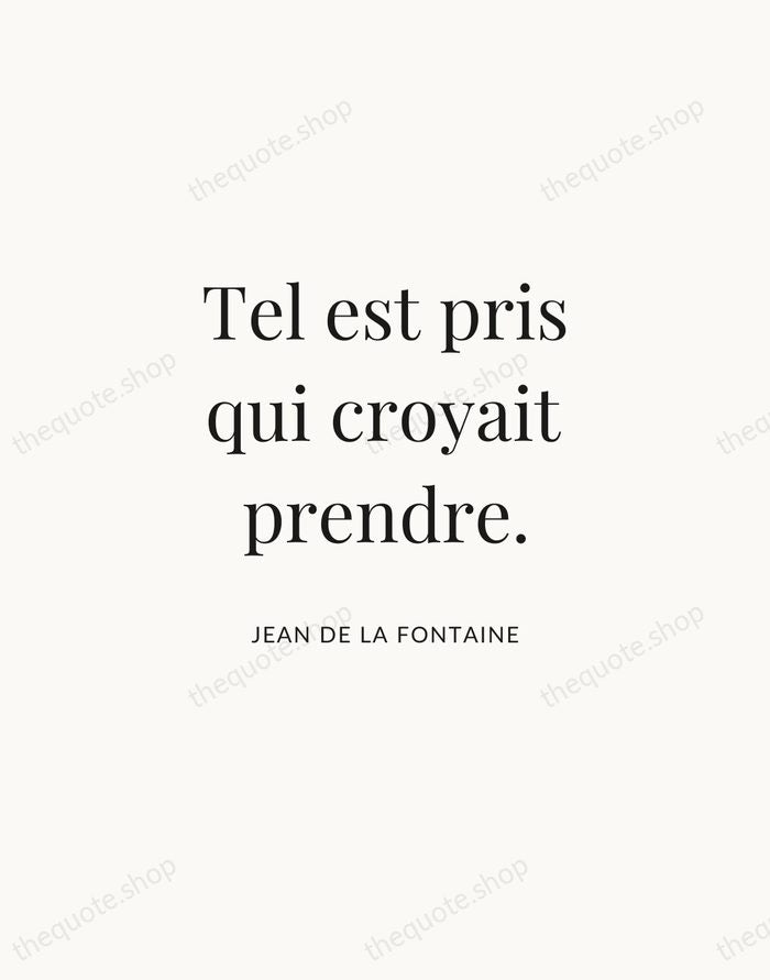 Tel est pris qui croyait prendre. — Jean de La Fontaine | Printable Wall Art — Atelier Serif