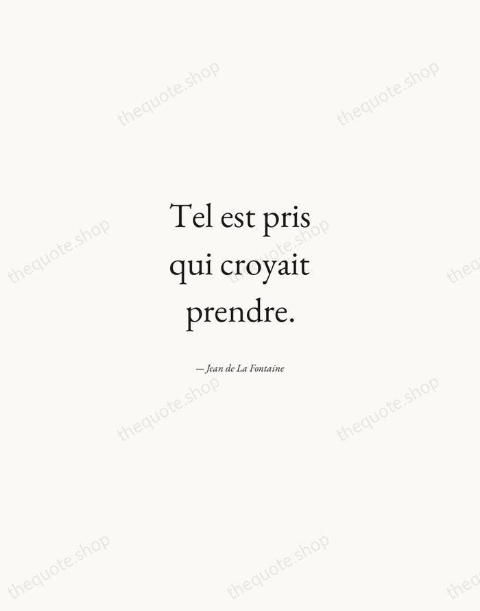 Tel est pris qui croyait prendre. — Jean de La Fontaine — Quiet Garamond