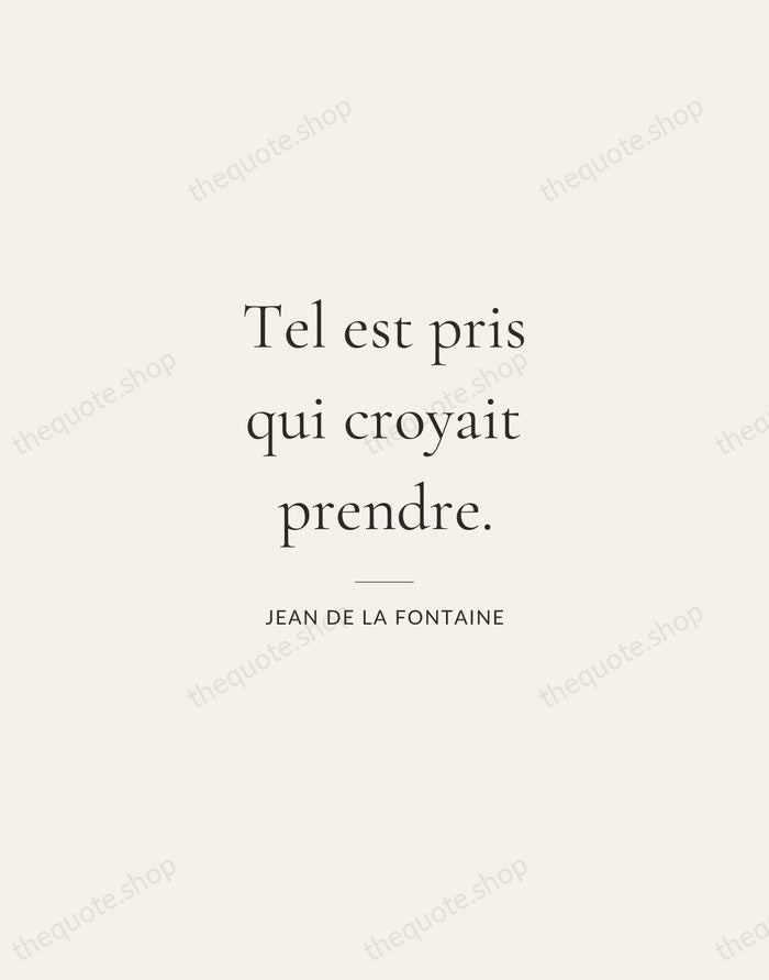 Tel est pris qui croyait prendre. — Jean de La Fontaine — Gallery Rule