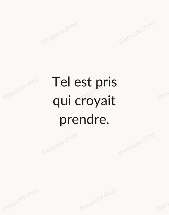 Tel est pris qui croyait prendre. — Jean de La Fontaine — Minimal Unsigned