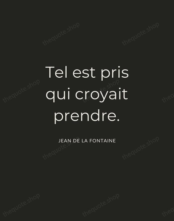 Tel est pris qui croyait prendre. — Jean de La Fontaine — Charcoal Sans