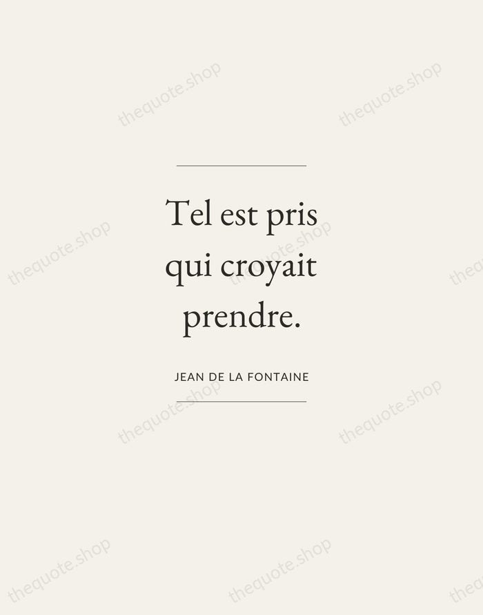 Tel est pris qui croyait prendre. — Jean de La Fontaine — Gallery Frame