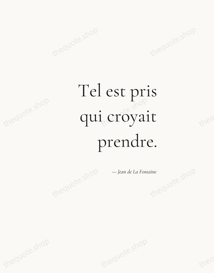 Tel est pris qui croyait prendre. — Jean de La Fontaine — Soft Serif Right