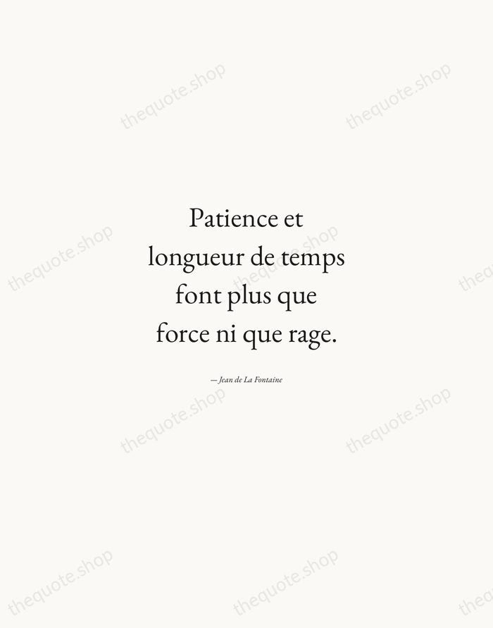 Patience et longueur de temps font plus que force ni que rage. — Jean de La Fontaine — Quiet Garamond