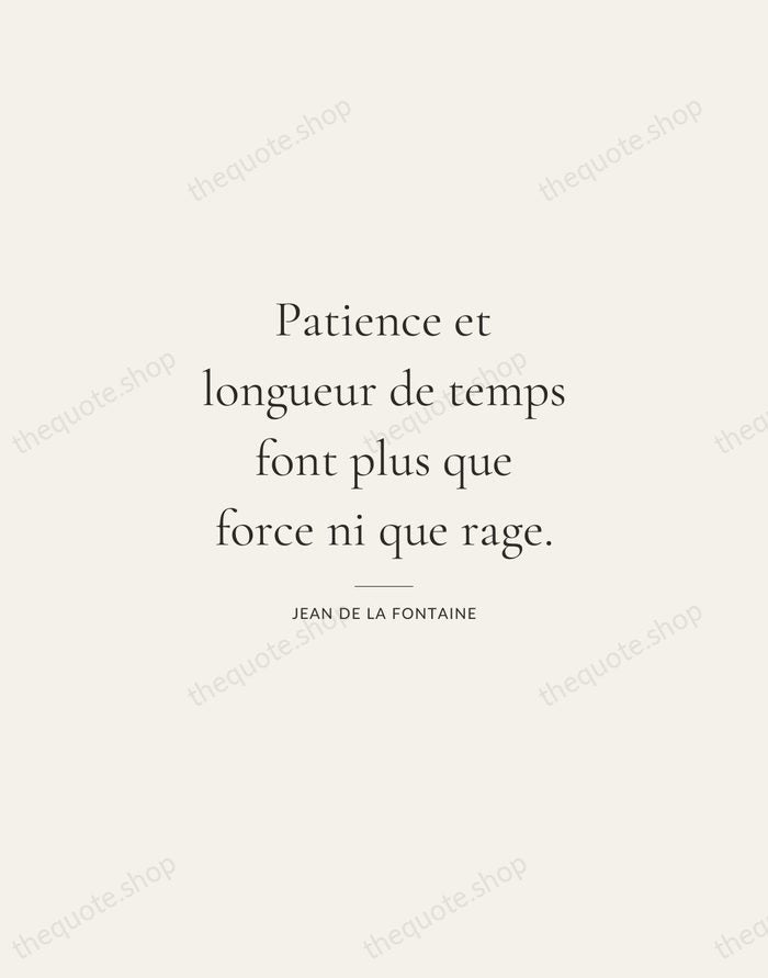 Patience et longueur de temps font plus que force ni que rage. — Jean de La Fontaine — Gallery Rule