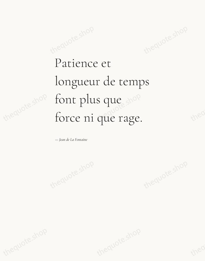 Patience et longueur de temps font plus que force ni que rage. — Jean de La Fontaine — Editorial Left Serif