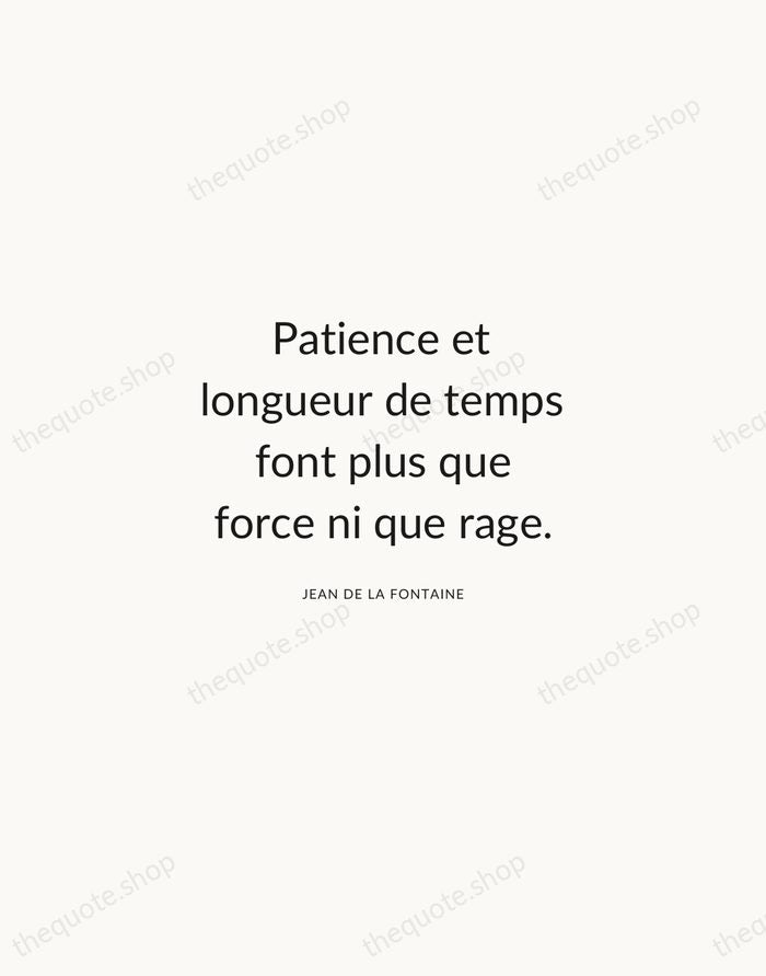 Patience et longueur de temps font plus que force ni que rage. — Jean de La Fontaine — Modern Sans Calm
