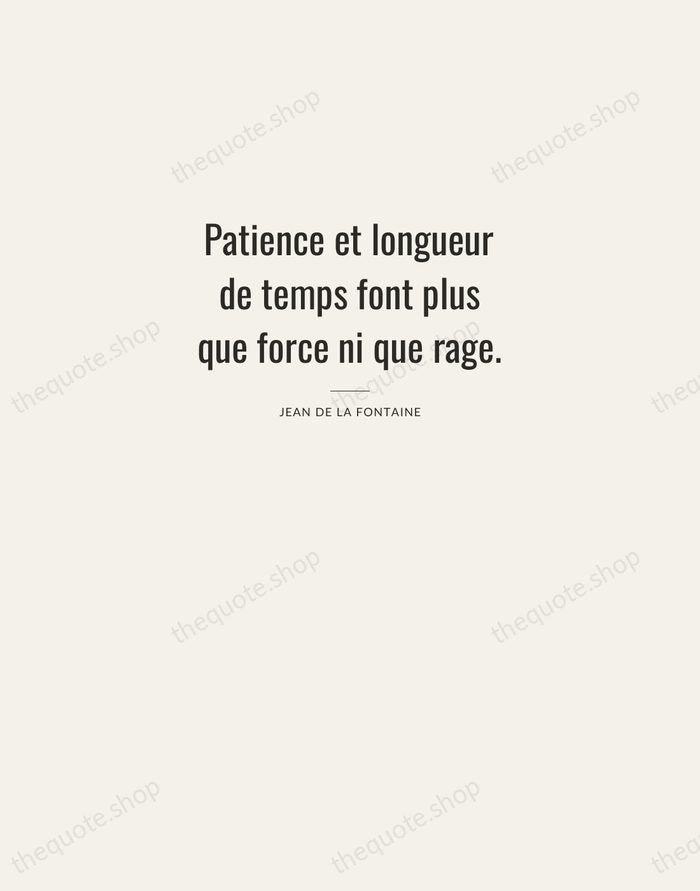 Patience et longueur de temps font plus que force ni que rage. — Jean de La Fontaine — Letterpress Caps